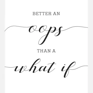 Better An Oops Than A What If Canvasprint (30x40 cm) Seulement Aujourd’hui